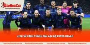 Lịch sử hình thành câu lạc bộ Inter Milan