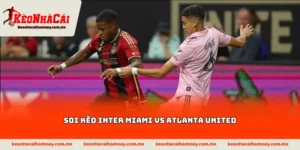 Soi kèo Inter Miami vs Atlanta United