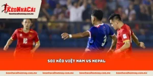 Soi kèo Việt Nam vs Nepal